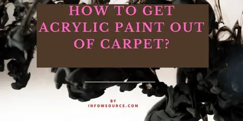 How to Get Acrylic Paint Out of Carpet