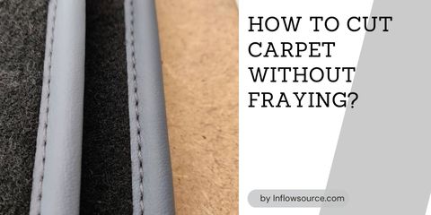 How To Cut Carpet Without Fraying