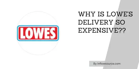 Why Is Lowe's Delivery So Expensive